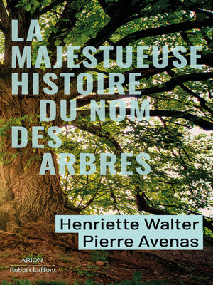 cover image of La Majestueuse Histoire du nom des arbres--Du modeste noisetier au séquoia géant